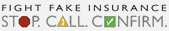 Fight Fake Insurance: Stop. Call. Confirm Logo