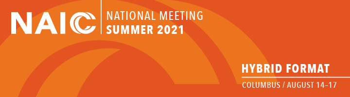 NAIC Summer 2021 National Meeting, August 14-17, 2021, Columbus, OH
Registration opens week of June 21 - Hybrid format